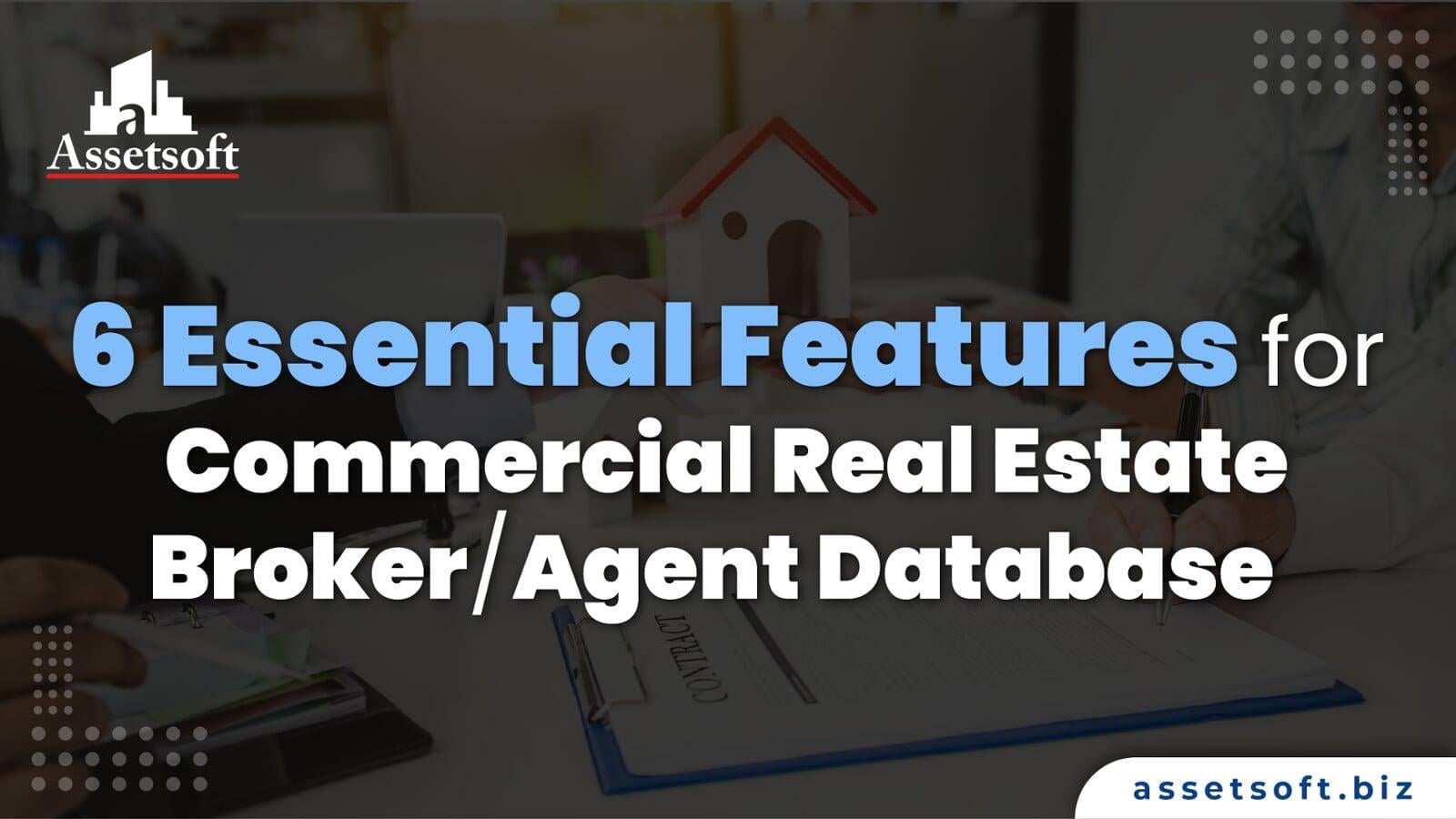 6 Essential Features for Commercial Real Estate Broker/Agent Database 